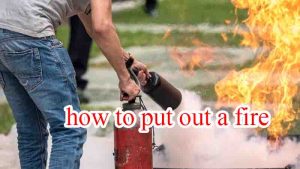 Read more about the article how to put out a fire